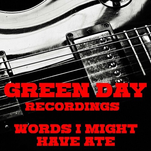 Green Day Recordings - Words I Might Have Ate