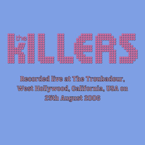 2006-08-25: The Troubadour, West Hollywood, CA, USA