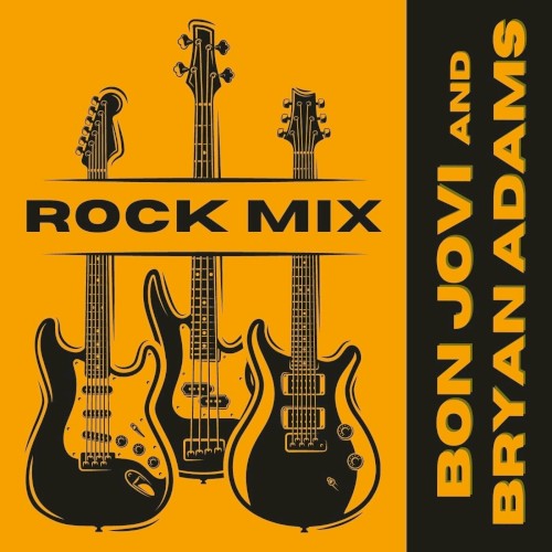 Rock Mix: Bon Jovi & Bryan Adams