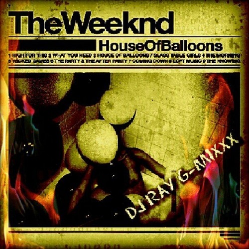 House of Balloons: DJ Ray G-Mixxx