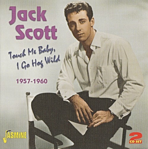Touch Me Baby, I Go Hog Wild: 1957-1960
